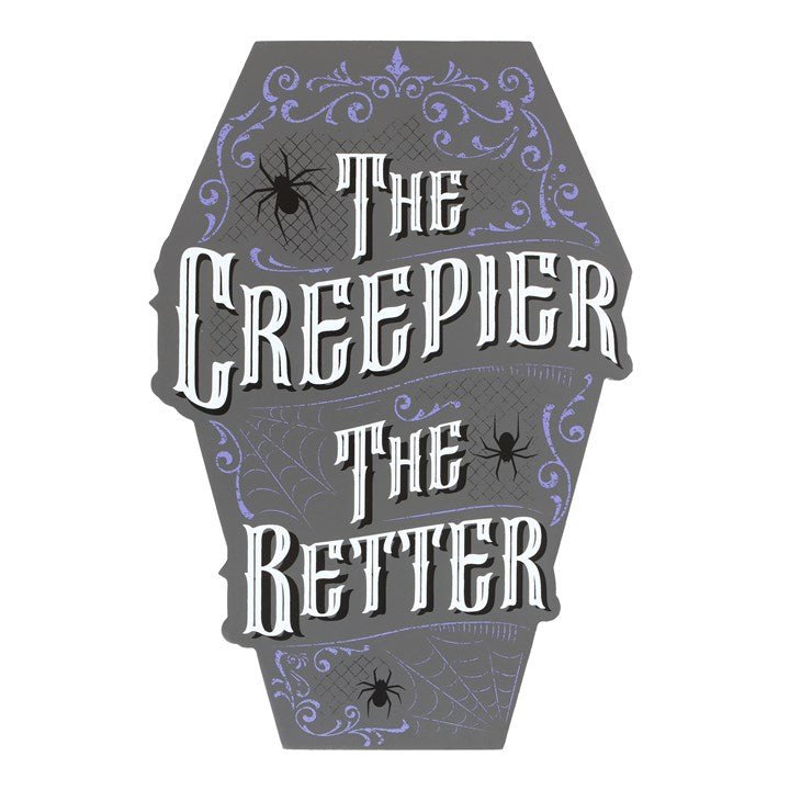 The Creepier the Better Coffin Shaped Sign - Scents & Gifts UK