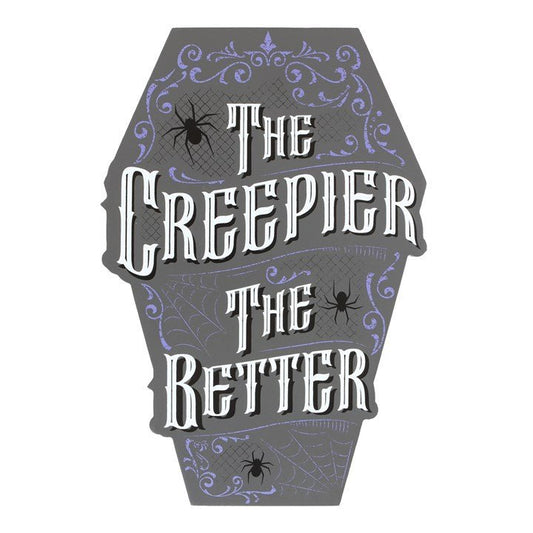 The Creepier the Better Coffin Shaped Sign - Scents & Gifts UK