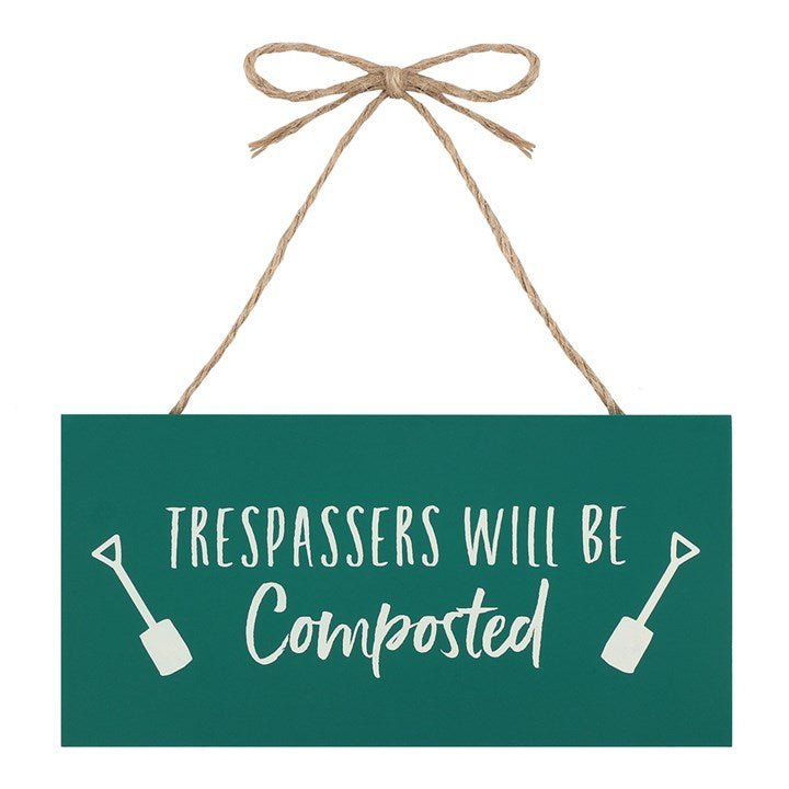 Trespassers Will Be Composted Hanging Garden Sign - Scents & Gifts UK