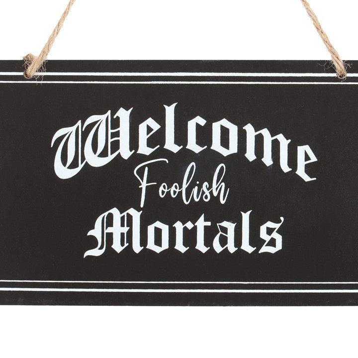 Welcome Foolish Mortals Hanging Sign - Scents & Gifts UK
