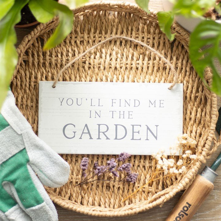 You'll Find Me in the Garden Hanging Sign - Scents & Gifts UK