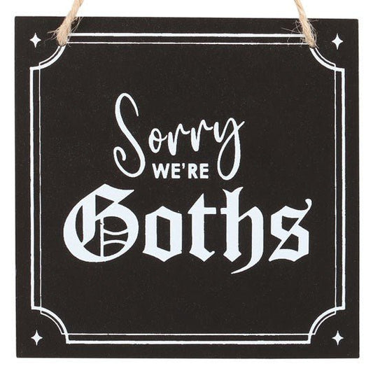 Sorry We're Goths Hanging Sign - Scents & Gifts UK