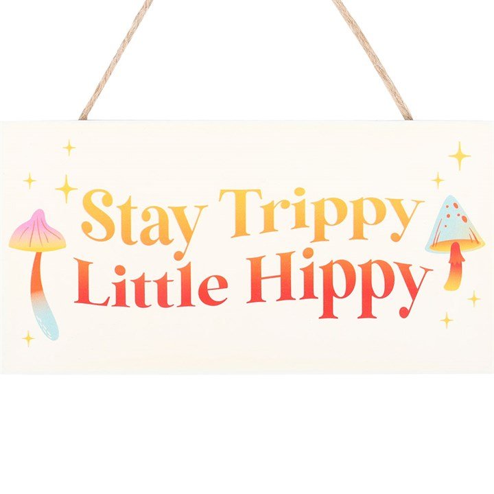 Stay Trippy, Little Hippy Hanging Sign - Scents & Gifts UK