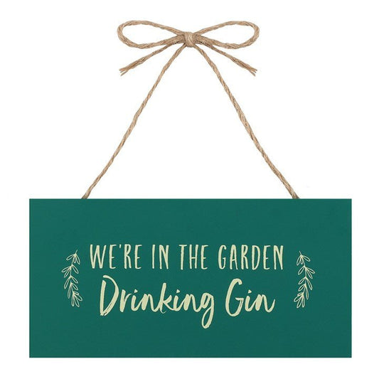 We're in the Garden Drinking Gin Hanging Garden Sign - Scents & Gifts UK